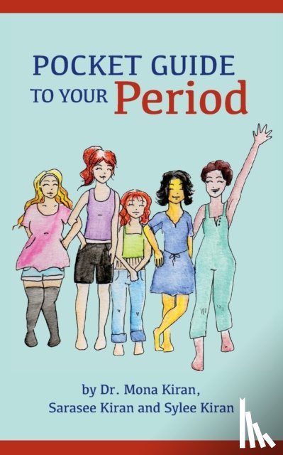 Kiran, Dr Mona, Kiran, Sarasee, Kiran, Sylee - Pocket Guide to Your Period