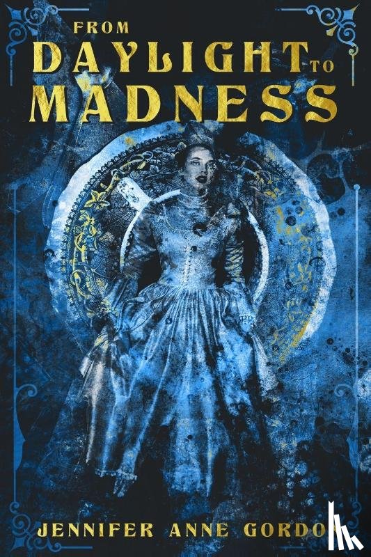 Gordon, Jennifer Anne - From Daylight to Madness
