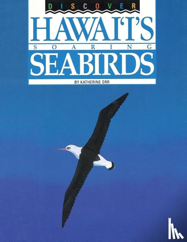 Orr, Katherine - Discover Hawai'i's Soaring Seabirds