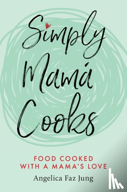 Jung, Angelica F - Simply Mama Cooks
