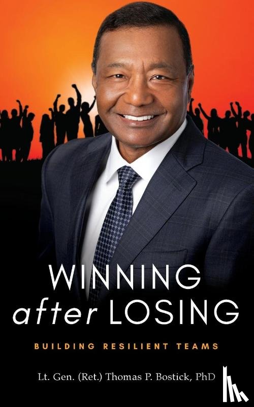 Bostick, Lt Gen (Ret ) Thomas P - Winning After Losing