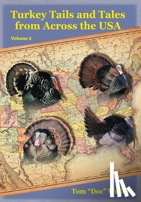 Weddle, Tom Doc - Turkey Tails and Tales from Across the USA