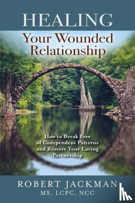 Jackman, Robert - Healing Your Wounded Relationship