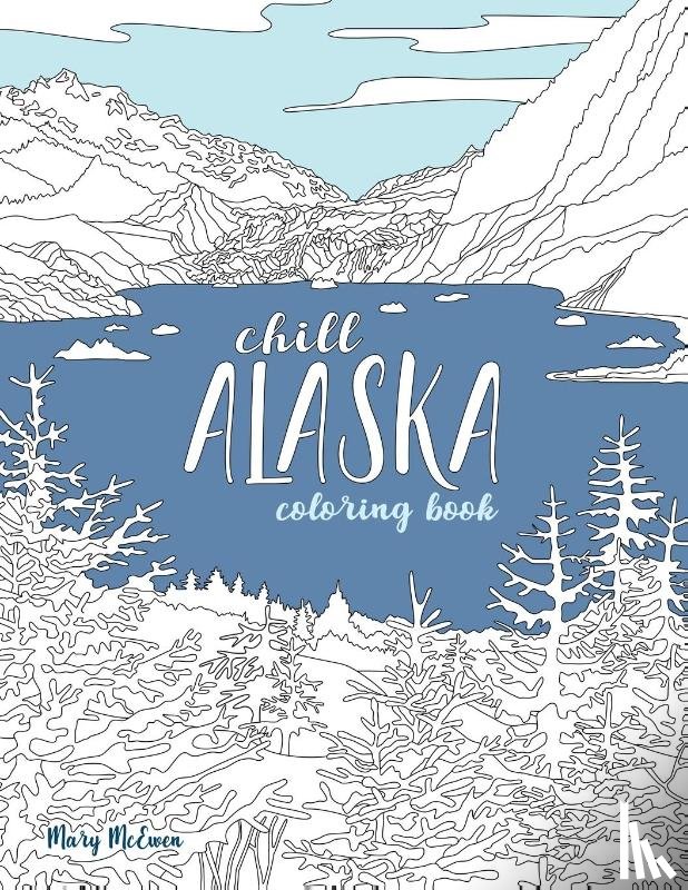 McEwen, Mary K - Chill Alaska Coloring Book