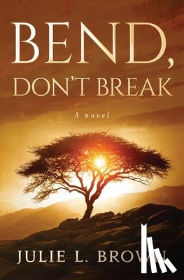 Brown, Julie L. - Brown, J: Bend, Don't Break