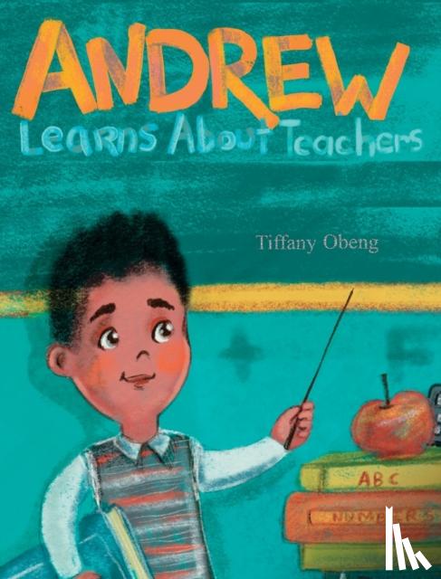 Obeng, Tiffany - Andrew Learns about Teachers