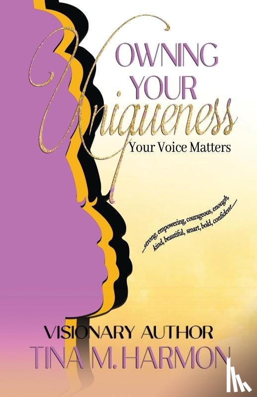 Harmon, Tina - Owning Your Uniqueness - Your Voice Matters