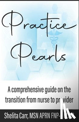 Mensah, Monique - Practice Pearls: A comprehensive guide on the transition from nurse to provider