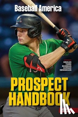 The Editors at Baseball America - Baseball America 2023 Prospect Handbook