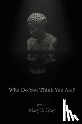 Gray, Mary B. - Who Do You Think You Are?