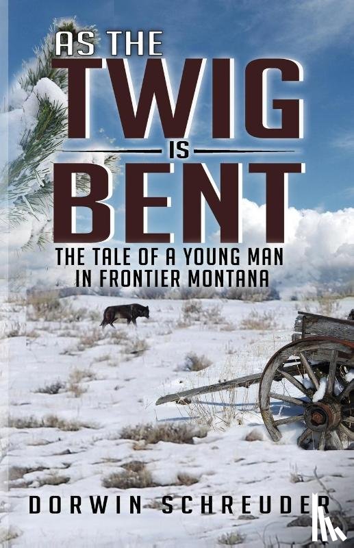 Schreuder, Dorwin L - As The Twig is Bent