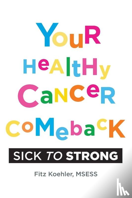 Koehler, Fitz - Your Healthy Cancer Comeback