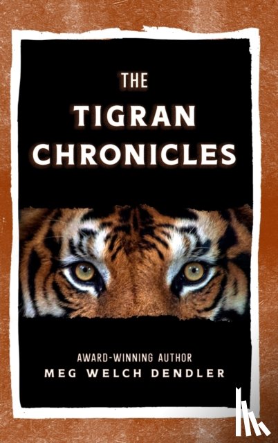 Dendler, Meg Welch - The Tigran Chronicles