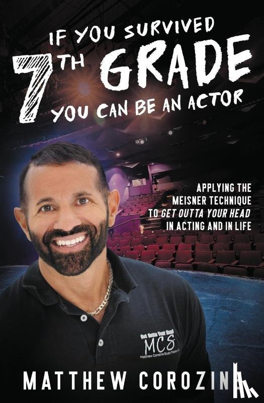 Corozine, Matthew - If You Survived 7th Grade, You Can be an Actor