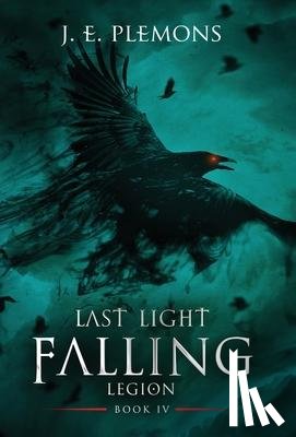 Plemons, J E - Last Light Falling - Legion, Book IV