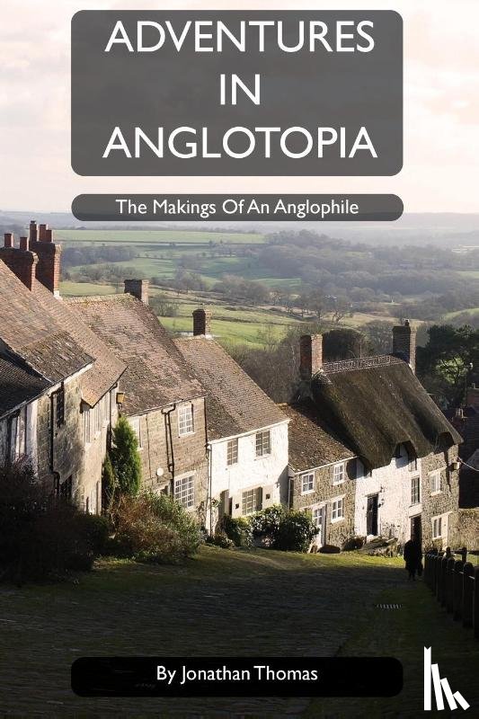 Thomas, Jonathan W - Adventures in Anglotopia