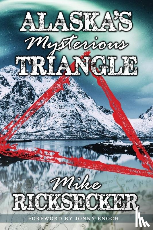 Ricksecker, Mike - Alaska's Mysterious Triangle