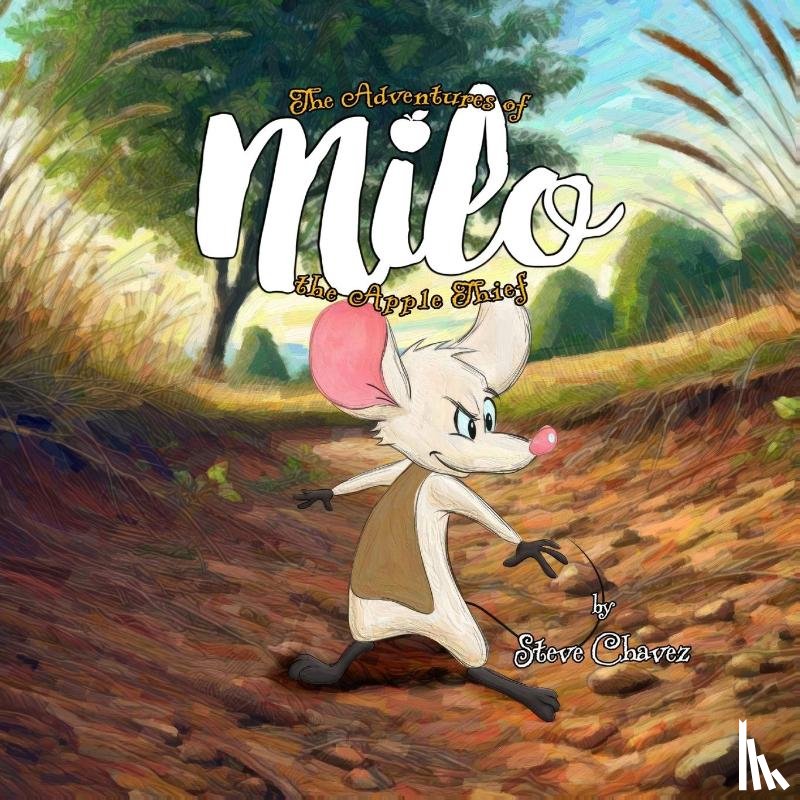 Chavez, Steve - The Adventures of Milo the Apple Thief