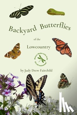 Fairchild, Judy Drew - Backyard Butterflies of the Lowcountry