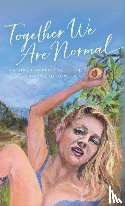 Scheldt, Kathryn Aurelia, Dowdney, John Heyward - Together We Are Normal
