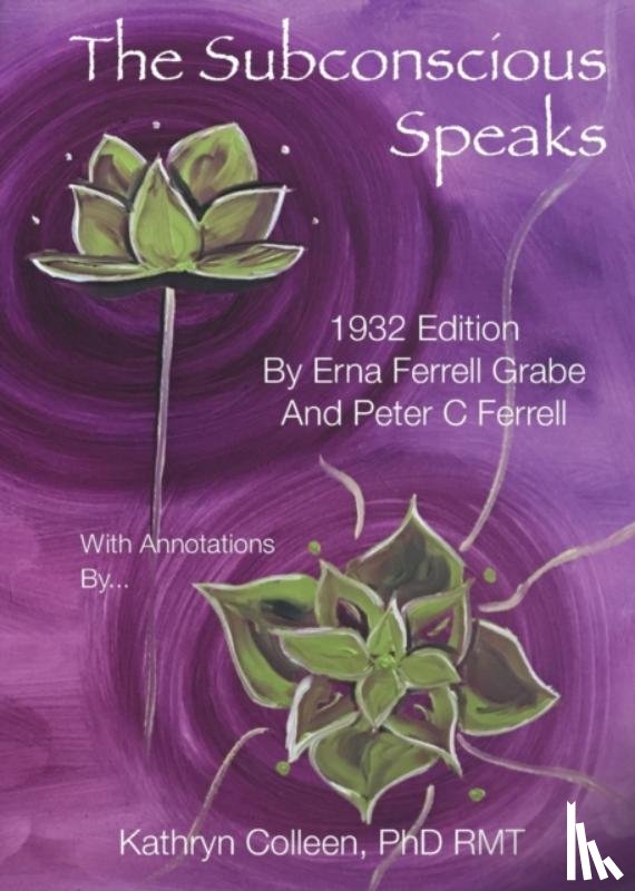 Ferrell Grabe, Erna, Ferrell, Peter C, Colleen Rmt, Kathryn - The Subconscious Speaks