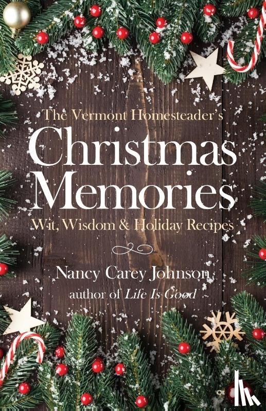 Johnson, Nancy Carey - The Vermont Homesteader's Christmas Memories