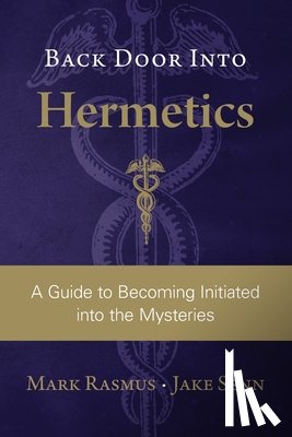 Senn, Jake - Back Door Into Hermetics: A Guide to Becoming Initiated into the Mysteries