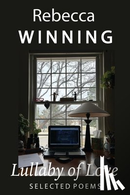 Winning, Rebecca - Lullaby of Love: Selected Poems