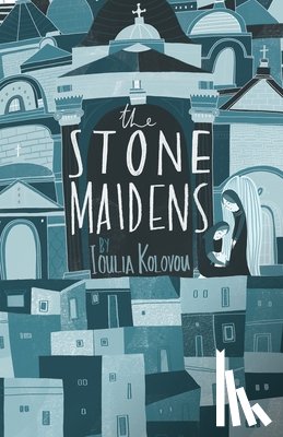 Kolovou, Ioulia - The Stone Maidens