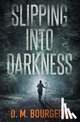 Bourgeois, D. M. - Slipping Into Darkness