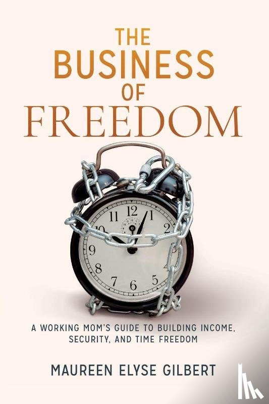 Gilbert, Maureen Elyse - The Business of Freedom
