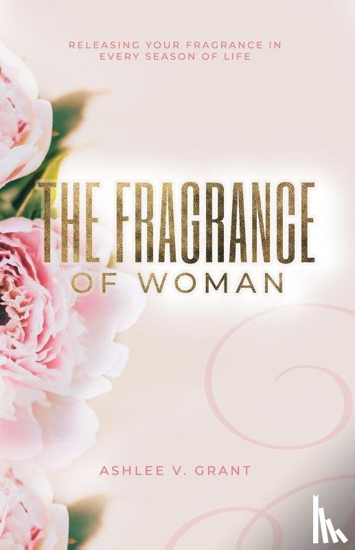 Grant, Ashlee V. - The Fragrance of Woman