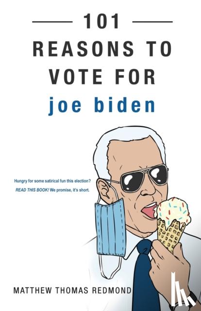 Redmond, Matthew Thomas - 101 Reasons to Vote for Joe Biden