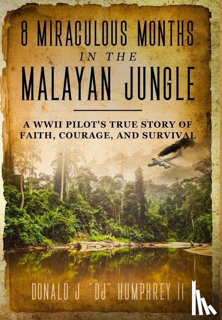Humphrey, Donald J Dj - 8 Miraculous Months in the Malayan Jungle