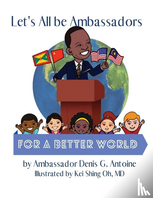 Antoine, Denis G - Let's All be Ambassadors for a Better World