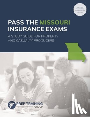 Prep Training Group - Pass the Missouri Insurance Exams: A Study Guide for Property and Casualty Producers