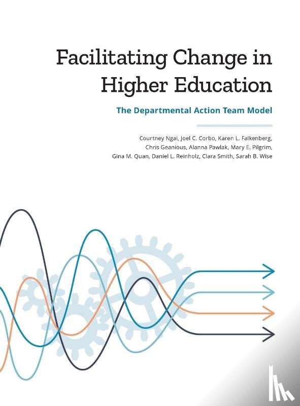 Ngai, Courtney, Corbo, Joel C, Falkenberg, Karen L - Facilitating Change in Higher Education