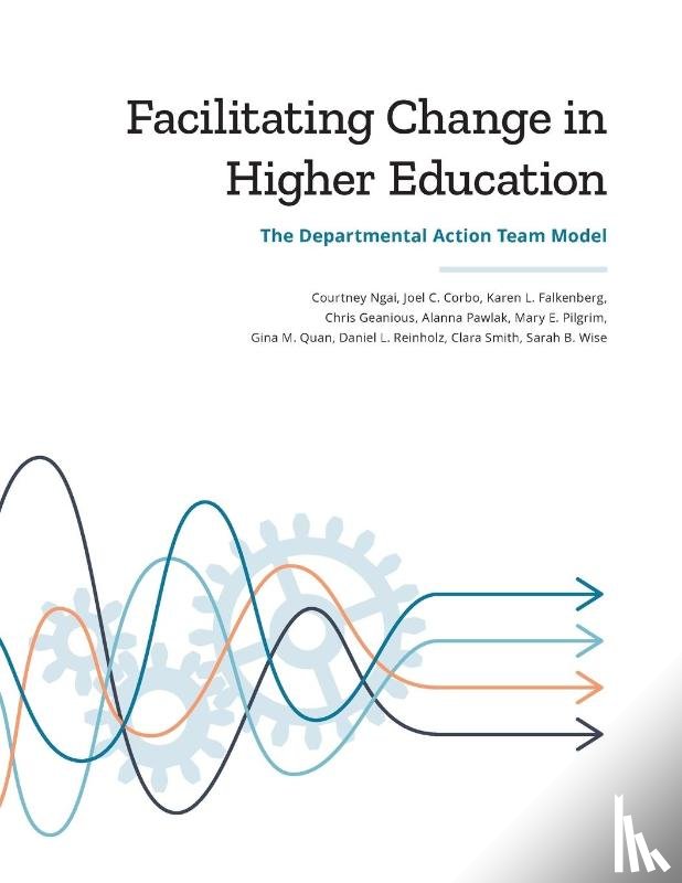 Ngai, Courtney, Corbo, Joel C, Falkenberg, Karen L - Facilitating Change in Higher Education