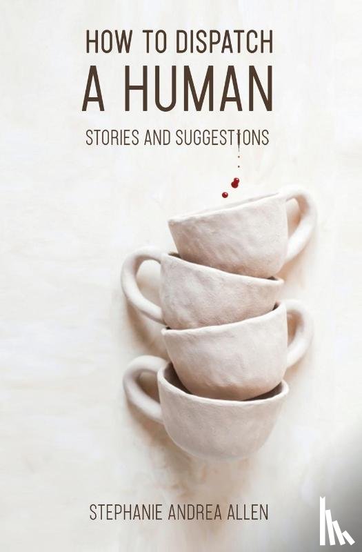 Allen, Stephanie Andrea - How to Dispatch a Human
