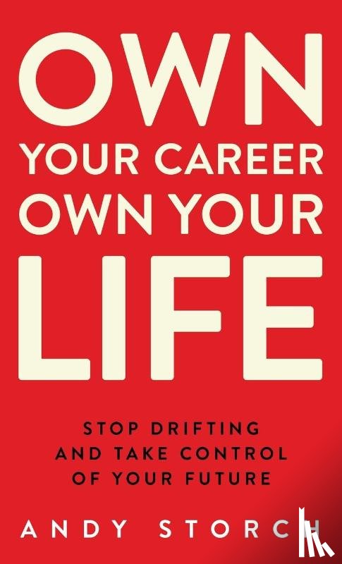 Storch, Andy - Own Your Career Own Your Life