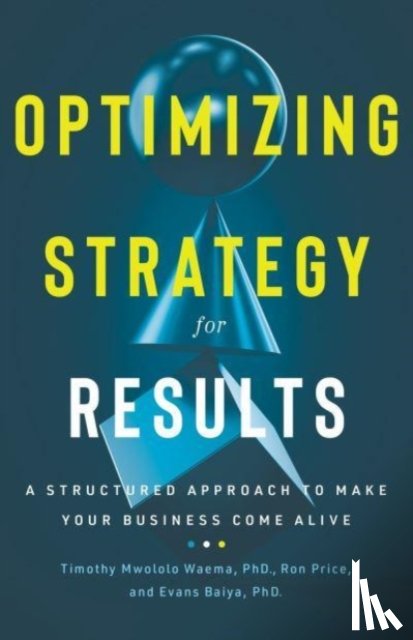 Price, Ron, Mwololo Waema Bsc Phd, Timothy, Baiya, Evans - Optimizing Strategy for Results