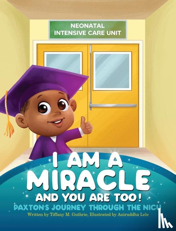 Guthrie, Tiffany M - I Am A Miracle And You Are Too!