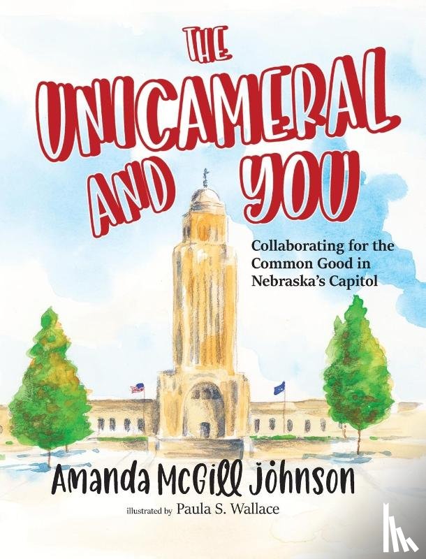 Johnson, Amanda McGill - The Unicameral and You