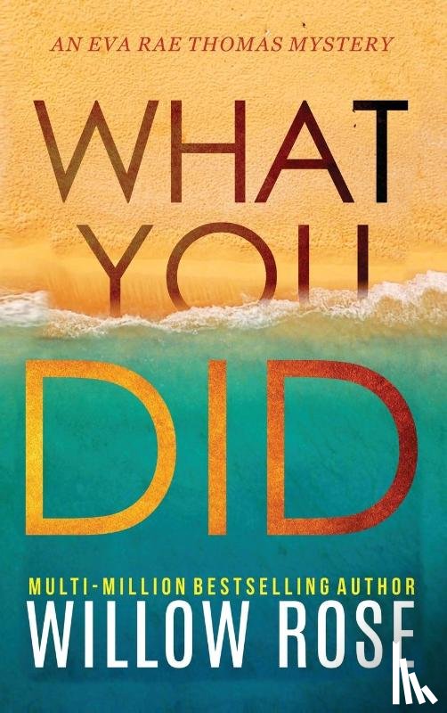 Rose, Willow - What You Did