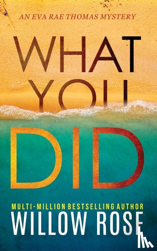 Rose, Willow - What You Did