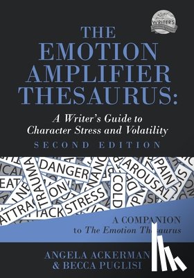 Ackerman, Angela - The Emotion Amplifier Thesaurus: A Writer's Guide to Character Stress and Volatility (Second Edition)