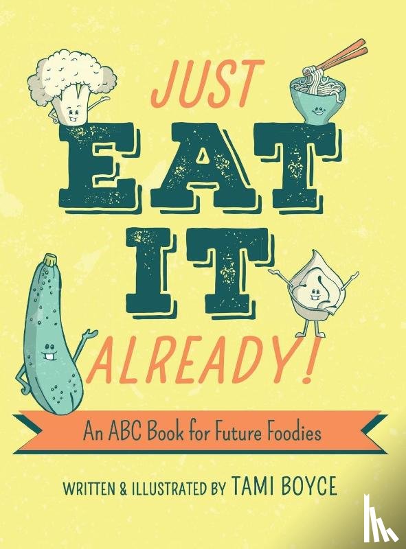 Boyce, Tami - Just Eat It Already!
