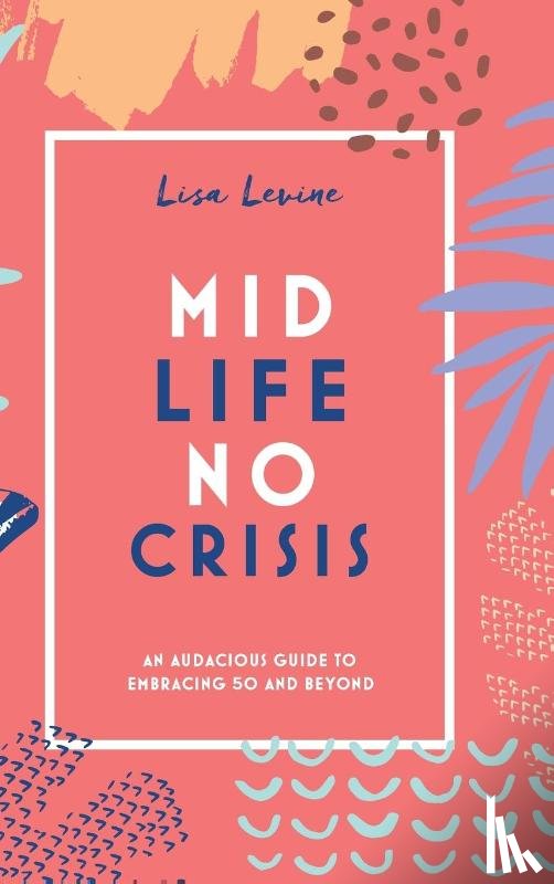 Levine, Lisa - Midlife, No Crisis