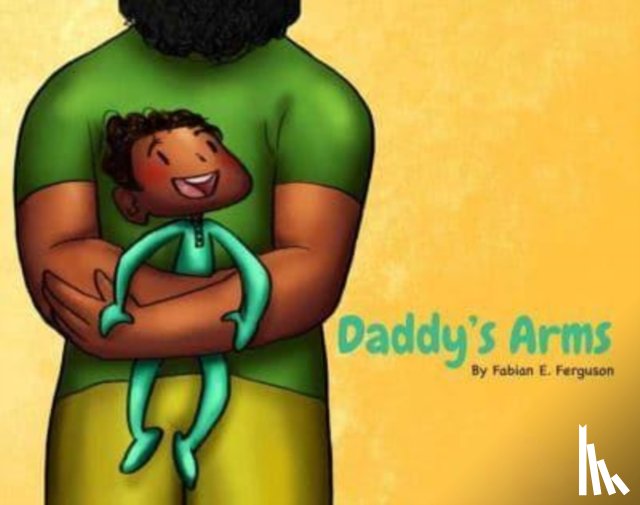 Ferguson, Fabian E. - Daddy's Arms, board book