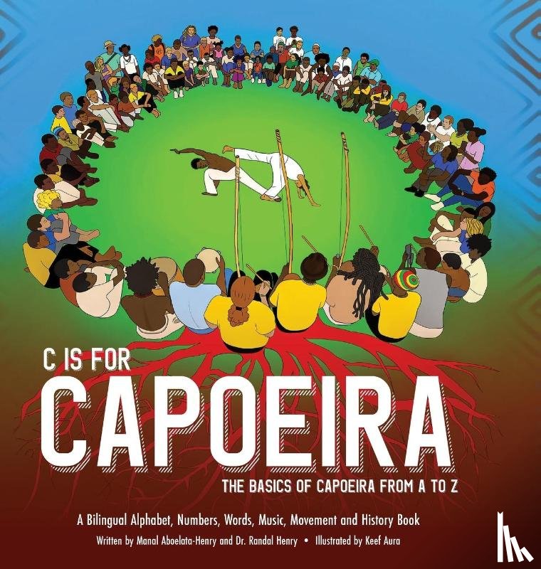 Henry, Randal, Aboelata-Henry, Manal - C is for Capoeira